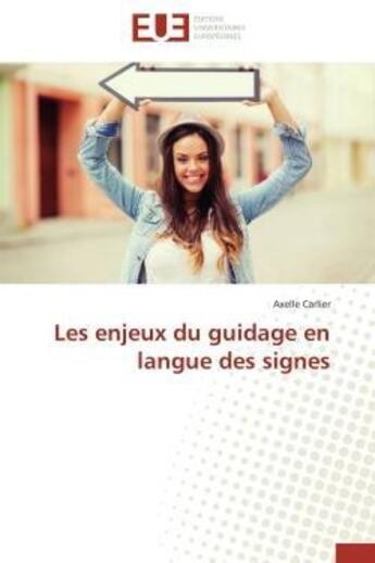 Couverture du livre « Les enjeux du guidage en langue des signes » de Carlier Axelle aux éditions Editions Universitaires Europeennes