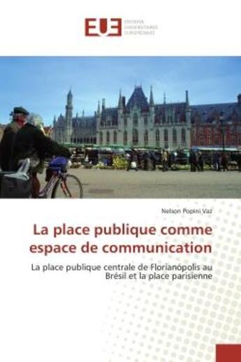 Couverture du livre « La place publique comme espace de communication - la place publique centrale de florianopolis au bre » de Popini Vaz Nelson aux éditions Editions Universitaires Europeennes