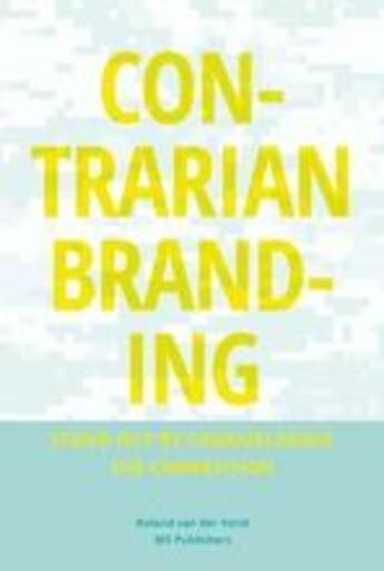 Couverture du livre « Contrarian branding: stand out by camouflaging the competition » de Roland Van Der Vorst aux éditions Bis Publishers