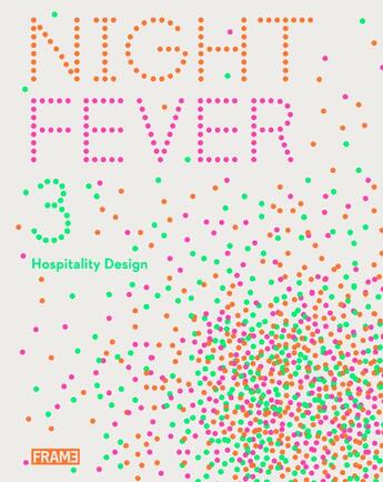 Couverture du livre « Night fever 3 hospitality design » de Van Rossum-Willems M aux éditions Frame