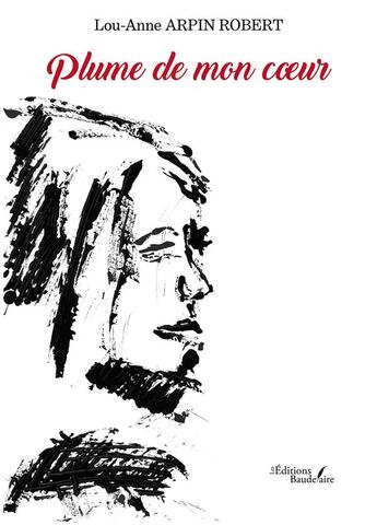 Couverture du livre « Plume de mon coeur » de Lou-Anne Arpin Robert aux éditions Baudelaire