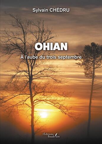 Couverture du livre « Ohian : À l'aube du trois septembre » de Sylvain Chedru aux éditions Baudelaire