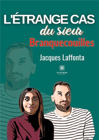 Couverture du livre « L'étrange cas du sieur Branquecouilles » de Jacques Laffonta aux éditions Le Lys Bleu