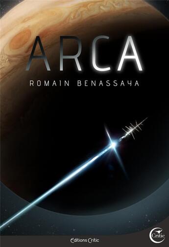 Couverture du livre « Arca » de Romain Benassaya aux éditions Critic
