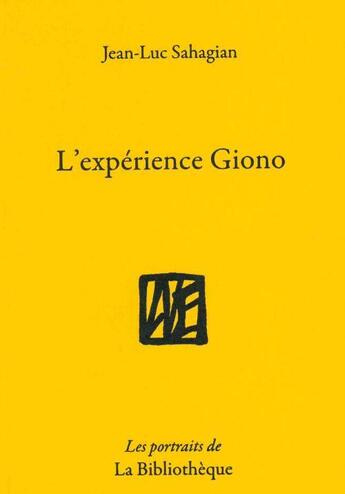 Couverture du livre « L'expérience Giono » de Jean-Luc Sahagian aux éditions La Bibliotheque