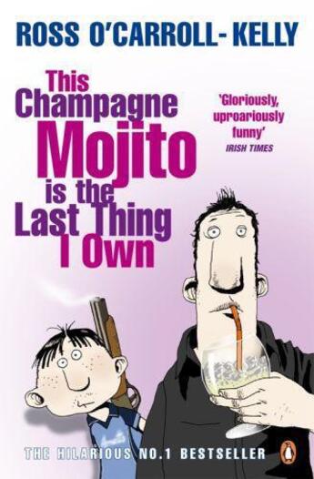 Couverture du livre « This champagne mojito is the last thing i own » de Ross O'Carroll-Kelly aux éditions Penguin Books Ltd Digital