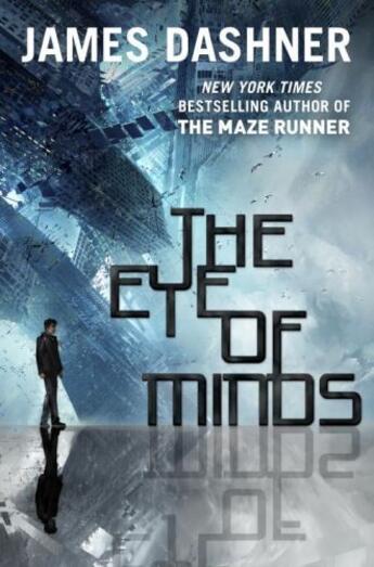 Couverture du livre « The Eye of Minds (The Mortality Doctrine, Book One) » de James Dashner aux éditions Epagine