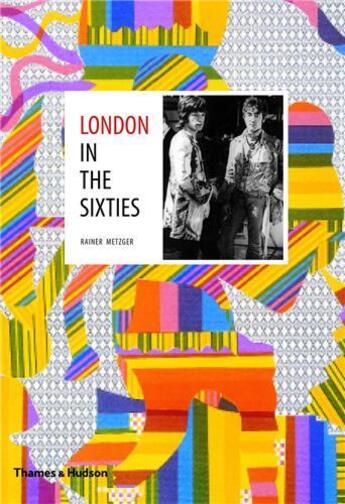 Couverture du livre « London in the sixties » de Metzger aux éditions Thames & Hudson