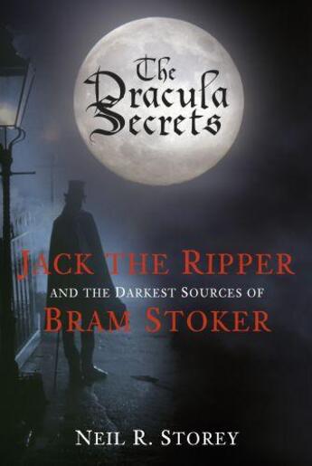 Couverture du livre « The Dracula Secrets » de Storey Neil aux éditions History Press Digital