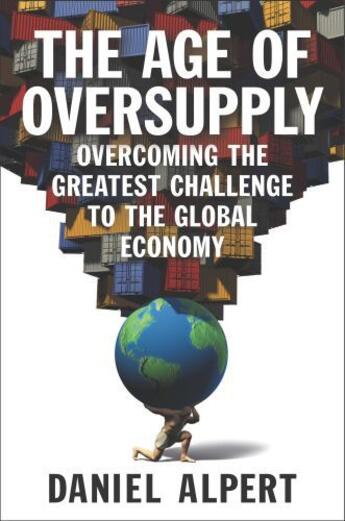 Couverture du livre « The Age of Oversupply » de Alpert Daniel aux éditions Penguin Group Us