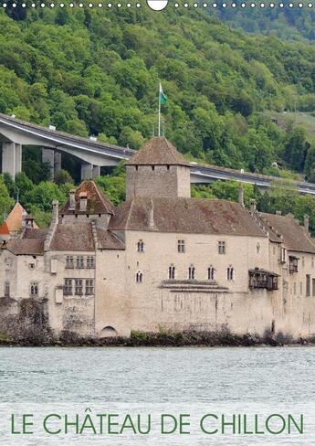 Couverture du livre « Le chateau de chillon calendrier mural 2018 din a3 vertical - l un des plus beaux chateaux s » de Ferraz M aux éditions Calvendo