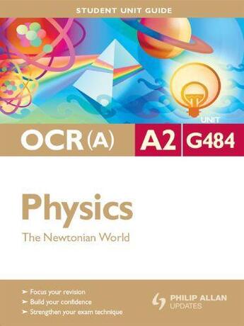 Couverture du livre « OCR(A) A2 Physics Student Unit Guide: Unit G484 The Newtonian World » de Chadha Gurinder aux éditions Hodder Education Digital