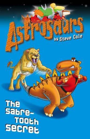 Couverture du livre « Astrosaurs 18: The Sabre-Tooth Secret » de Steve Cole aux éditions Rhcb Digital