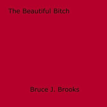 Couverture du livre « The Beautiful Bitch » de Bruce J. Brooks aux éditions Epagine
