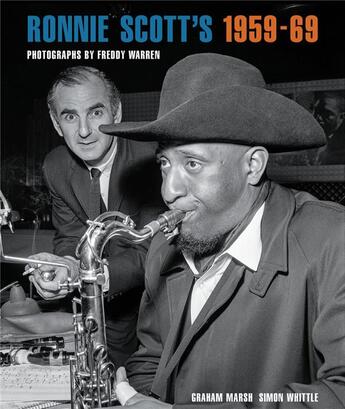 Couverture du livre « Ronnie scott's 1959-69 photographs by freddy warren » de Graham Marsh aux éditions Reel Art Press