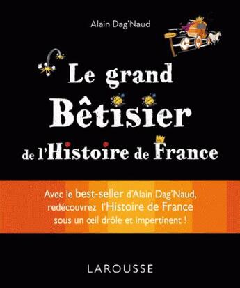 Couverture du livre « Grand bêtisier de l'histoire de France » de Alain Dag'Naud aux éditions Larousse