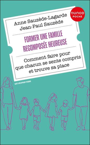 Couverture du livre « Former une famille recomposée heureuse : Comment faire pour que chacun se sente compris et trouve sa place (3e édition) » de Jean-Paul Sauzède et Anne Sauzede-Lagarde aux éditions Dunod