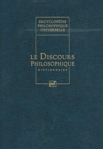 Couverture du livre « ENCYCLOPEDIE PHILOSOPHIQUE UNIVERSELLE T.4 ; le discours philosophique » de Jean-Francois Mattei aux éditions Puf