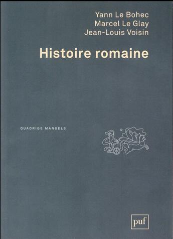 Couverture du livre « Histoire romaine (3e édition) » de Yann Le Bohec et Jean-Louis Voisin et Marcel Le Glay aux éditions Puf