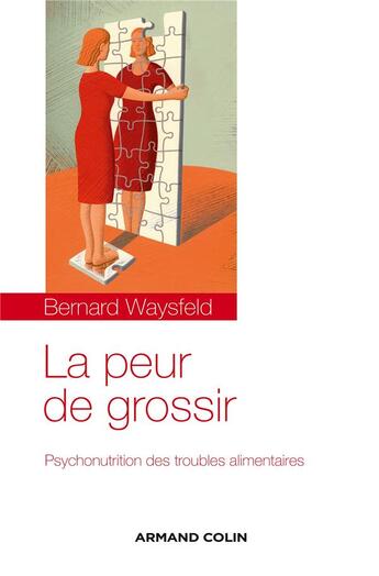 Couverture du livre « La peur de grossir ; psychonutrition des troubles alimentaires » de Bernard Waysfeld aux éditions Armand Colin