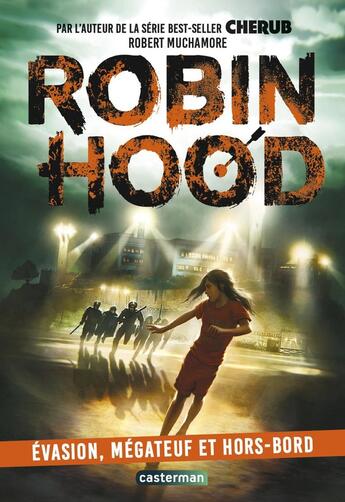 Couverture du livre « Robin Hood Tome 7 : Evasion, mégateuf et hors-bord » de Robert Muchamore aux éditions Casterman