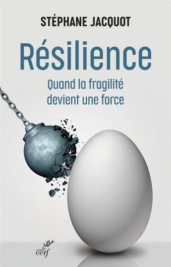 Couverture du livre « Résilience : quand la fragilité devient une force » de Stephane Jacquot aux éditions Cerf