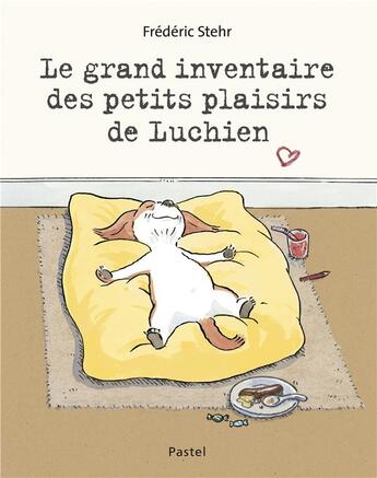 Couverture du livre « Le grand inventaire des petits plaisirs de Luchien » de Frederic Stehr aux éditions Ecole Des Loisirs