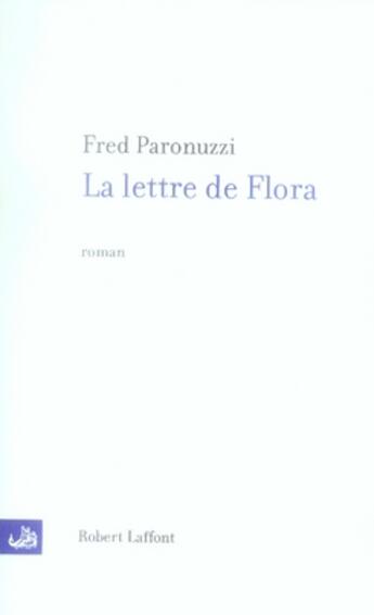 Couverture du livre « La lettre de flora » de Fred Paronuzzi aux éditions Robert Laffont