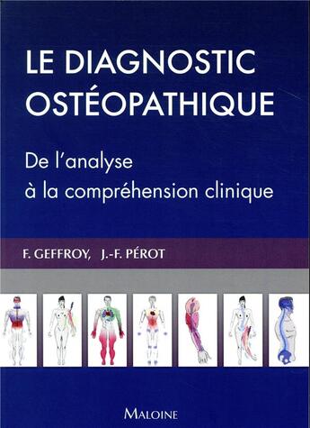 Couverture du livre « Le diagnostic ostéopathique : de la réflexion à la comprehension clinique » de Jean-Francois Perot et Florian Geffroy aux éditions Maloine