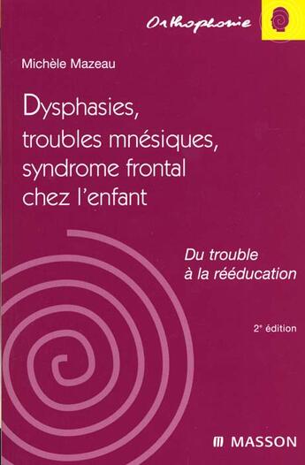 Couverture du livre « Dysphasies troubles mnesiques et syndrome frontal » de Jacques Mazeau aux éditions Elsevier-masson