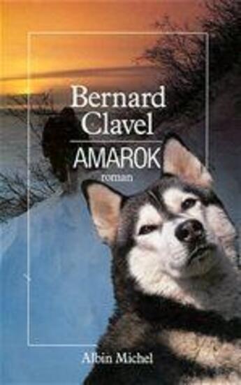Couverture du livre « Amarok » de Bernard Clavel aux éditions Albin Michel