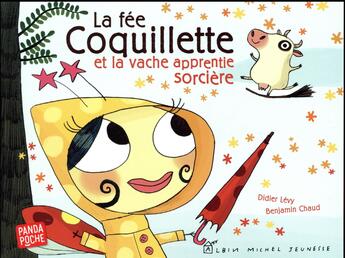 Couverture du livre « La fée coquillette et la vache apprentie-sorcière » de Didier Levy et Benjamin Chaud aux éditions Albin Michel