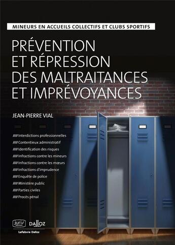 Couverture du livre « Prévention et répressions des maltraitances et imprévoyances » de Jean-Pierre Vial aux éditions Juris Editions