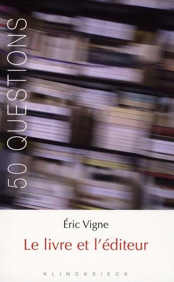 Couverture du livre « Le livre et l'éditeur » de Eric Vigne aux éditions Klincksieck