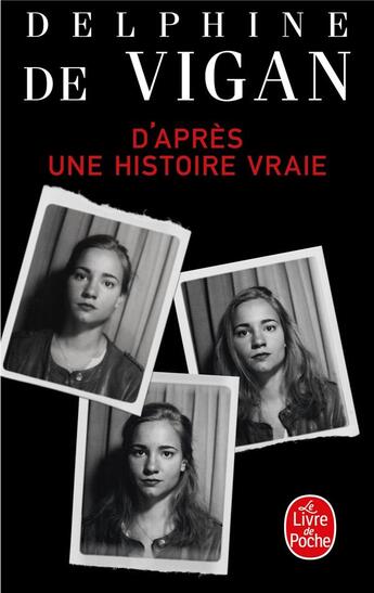 Couverture du livre « D'après une histoire vraie » de Delphine De Vigan aux éditions Le Livre De Poche