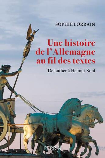 Couverture du livre « Une histoire de l'Allemagne au fil des textes » de Sophie Lorrain aux éditions Perrin