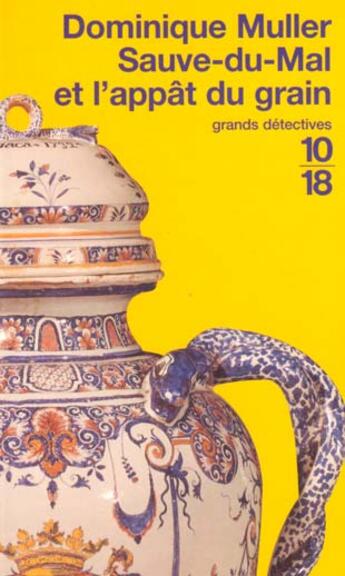 Couverture du livre « Sauve-Du-Mal ; L'Appat Du Grain » de Dominique Muller aux éditions 10/18