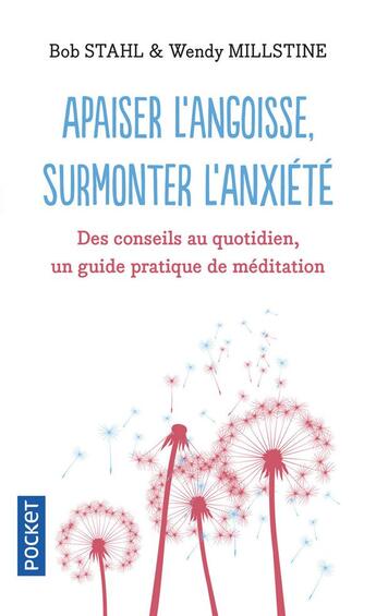 Couverture du livre « Apaiser l'angoisse, surmonter l'anxiété » de Wendy Millstine et Bob Stahl aux éditions Pocket