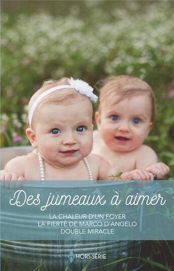 Couverture du livre « Des jumeaux à aimer : la chaleur d'un foyer, la fierté de Marco d'Angelo, double miracle » de Myrna Mackenzie et Jane Porter et Margaret Barker aux éditions Harlequin