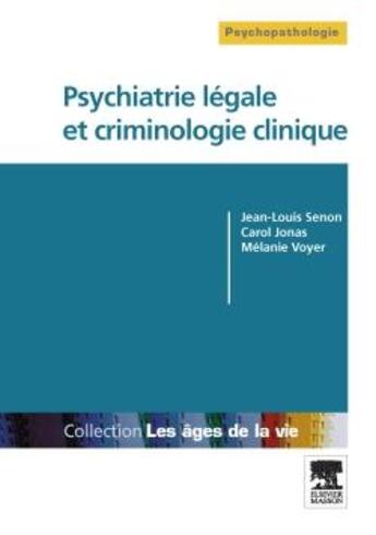 Couverture du livre « Psychiatrie légale et criminologie clinique » de Carol Jonas et Melanie Voyer et Jean-Louis Senon aux éditions Elsevier-masson