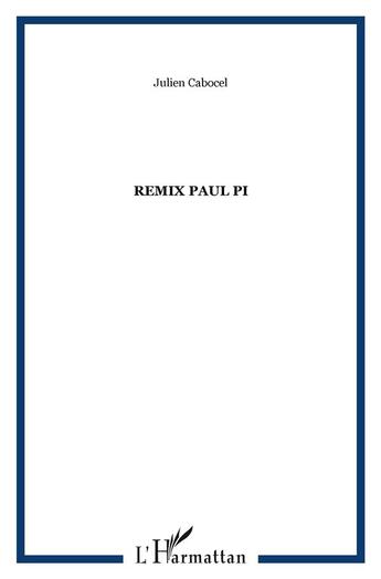 Couverture du livre « Remix Paul Pi » de Julien Cabocel aux éditions L'harmattan