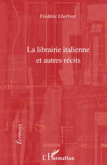 Couverture du livre « La librairie italienne et autres récits » de Frederic Lherbier aux éditions L'harmattan