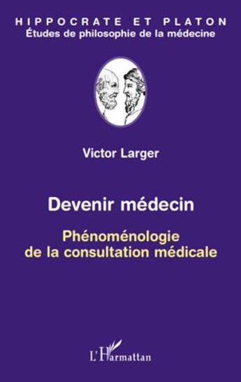 Couverture du livre « Devenir médecin ; phénoménologie de la constitution médicale » de Victor Larger aux éditions L'harmattan