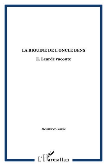 Couverture du livre « Biguine De L'Oncle Ben'S. Ernest Leardee Raconte » de Leard J.P. et Meunier aux éditions L'harmattan