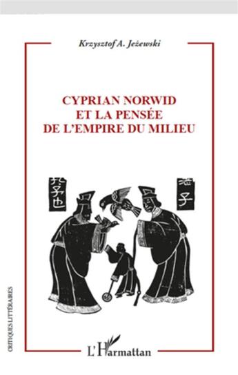 Couverture du livre « Cyprian Norwid et la pensée de l'empire du milieu » de Krzyztof Jezewski aux éditions L'harmattan