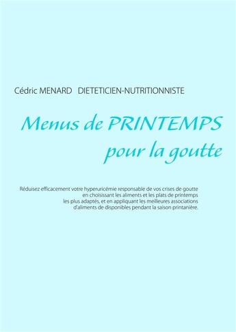 Couverture du livre « Menus de printemps pour la goutte » de Cedric Menard aux éditions Books On Demand