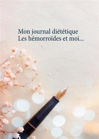 Couverture du livre « Mon journal diététique : les hémorroïdes et moi... » de Cedric Menard aux éditions Books On Demand