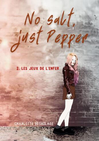 Couverture du livre « No salt, just Pepper : Les jeux de l'enfer » de Charlotte Deghilage aux éditions Books On Demand