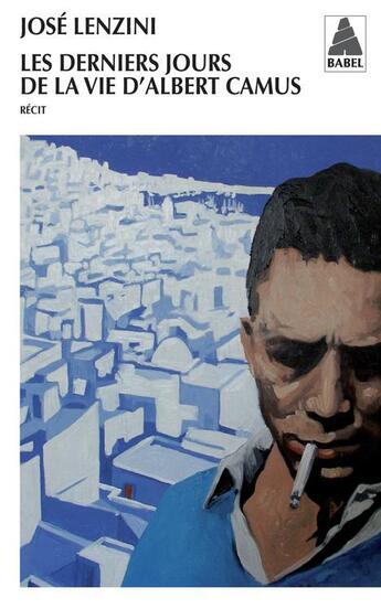 Couverture du livre « Les derniers jours de la vie d'Albert Camus » de Jose Lenzini aux éditions Actes Sud