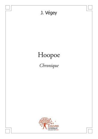 Couverture du livre « Hoopoe - chronique » de Vegey J. aux éditions Edilivre